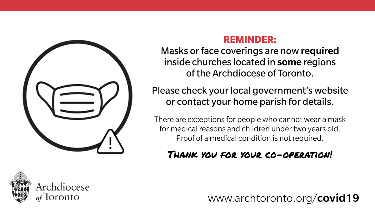 archtoronto's tweet photo. #REMINDER: Masks or face coverings are now required inside churches located in some regions of @archtoronto. Please check your local government’s website or contact your home parish for details and exceptions. Thank you for your co-operation! #catholicTO https://t.co/4oPB8ahyXA