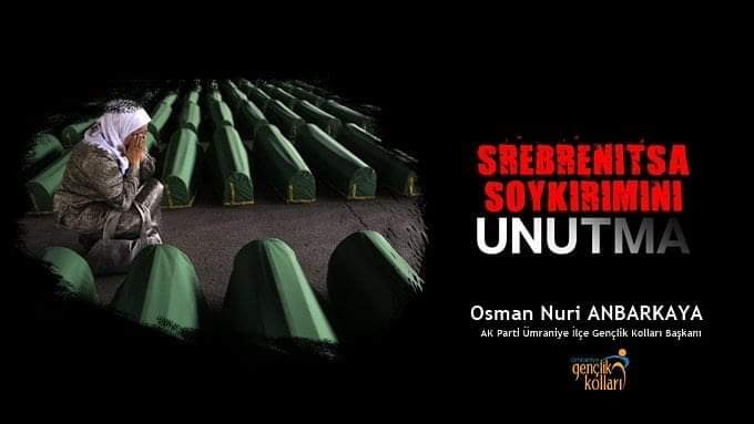 Unutursak tekrarlanır...
#Srebrenitsa 

<a href="/OsmanTomakin/">Osman Tomakin</a> <a href="/ismetyildirimtr/">İsmet Yıldırım</a> <a href="/umraniyeakgenc/">AK Gençlik Ümraniye</a> <a href="/OsmanKrL12/">Osman KrL</a> <a href="/mahmutemin58/">Mahmut Eminmollaoğlu</a> <a href="/Hulya_Tasci57/">Hülya Taşcı 🇹🇷</a> <a href="/OsmanAnbarkaya/">Osman Nuri Anbarkaya</a>