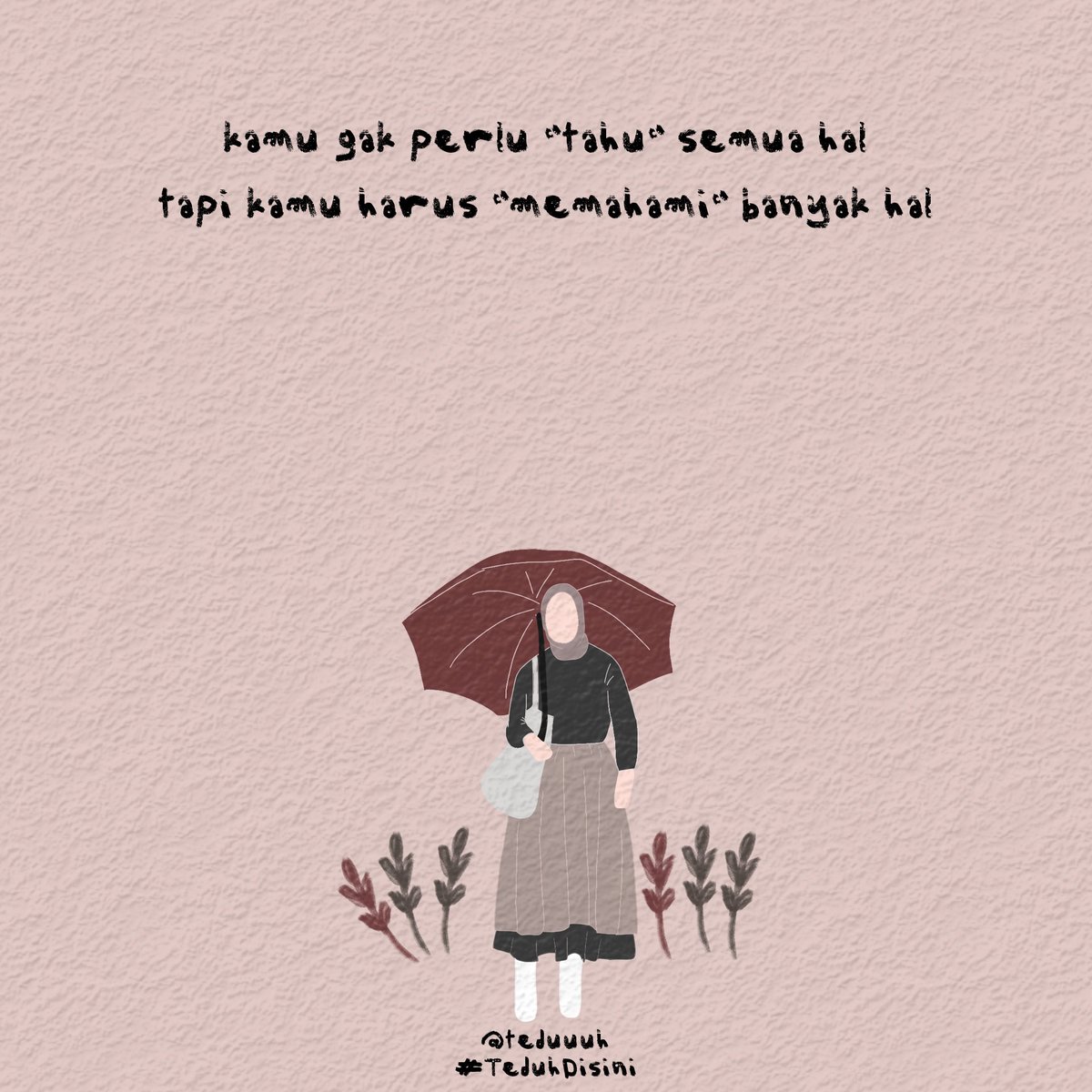 T E D U H On Twitter Semakin Dewasa Kita Akan Semakin Sadar Bahwa Gak Semua Hal Harus Kita Ketahui Tapi Banyak Sekali Hal Yang Harus Kita Pahami Dan Kita Mengerti Jadi