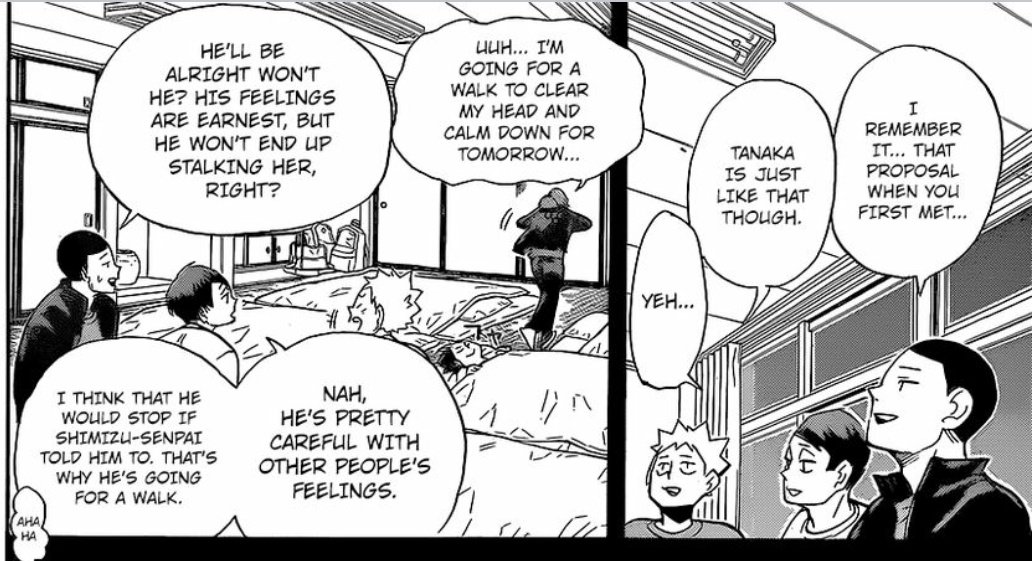 Also, Tanaka respects Kiyoko. He chases after her but he knows how to respect her decisions. If Kiyoko will say so, he will stop even though he's always getting rejected. It was also mentioned by Ennoshita. Tanaka's careful with people's feelings. What a great guy.