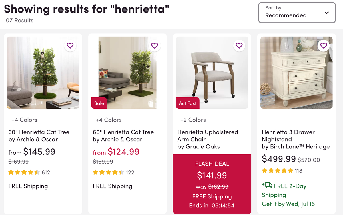 Another conspiracy theory is the names of the cabinets/pillows on Wayfair are the first names of lost children.Furniture stores frequently use first names. (Ever been to IKEA?)Here are the first names I got from a random name generator on Wayfair. A rug! A chair! A cat tree!