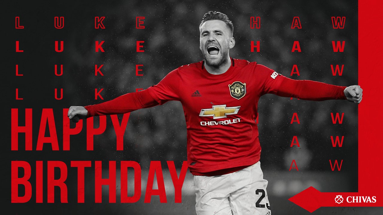   Happy birthday to you Luke shaw 
