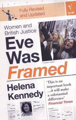 Eve Was Framed by H. KennedyFocuses on the treatment of women in courts - at the prejudices of judges,the misconceptions of jurors,the labyrinths of court procedures and the influence of the media. Cases affected by race/class poverty/who are burdened by misleading stereotypes.