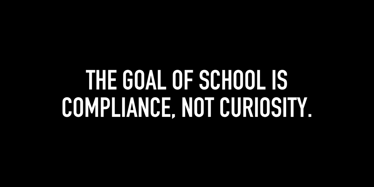 microwisdoms's tweet photo. The goal of school is compliance, not curiosity.
 
— @Kpaxs https://t.co/Acn59T2EuU