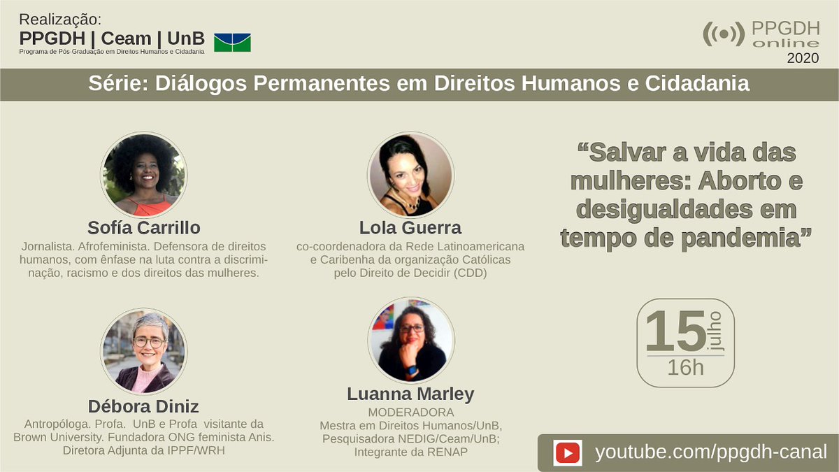 ppgdh_unb's tweet photo. "Salvar a vida das mulheres: aborto e desigualdades em tempo de pandemia" é o tema da 4ª Live dos Diálogos Permanentes em Direitos Humanos e Cidadania.

As convidadas são Sofía Carrillo, Lola Guerra e Débora Diniz (@Debora_D_Diniz).

15/07 às 16h no Canal do PPGDH no Youtube. https://t.co/H1rtq2nZ9p