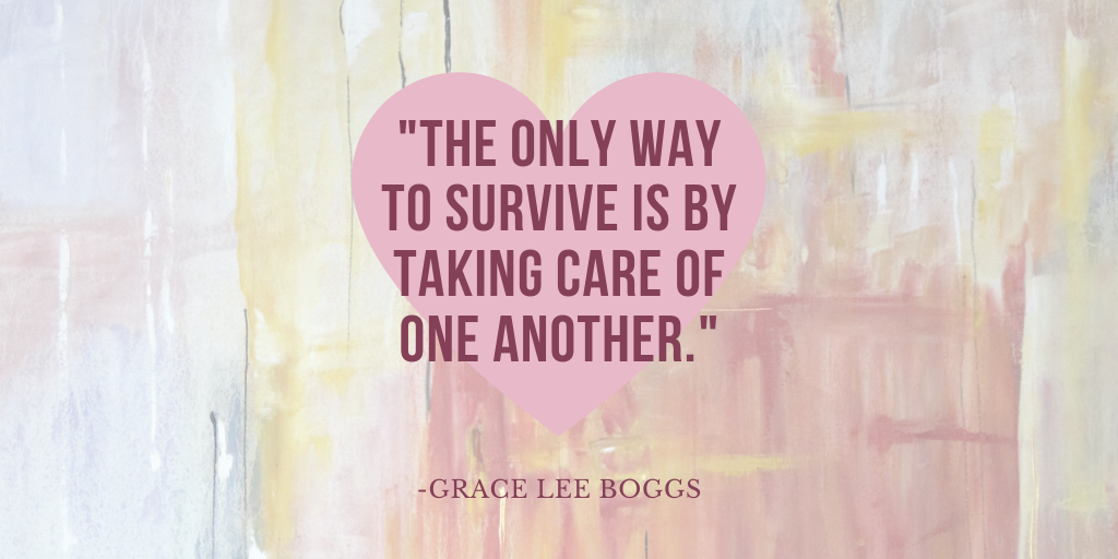 Quote by Grace Lee Boggs surrounded by a heart: 