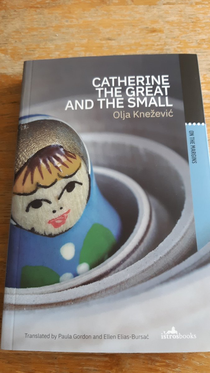 Catherine the Great and Small by Montenegrin writer Olja Knežević, translated by Paul Gordon and Ellen Elias-Bursać, published by  @Istros_books