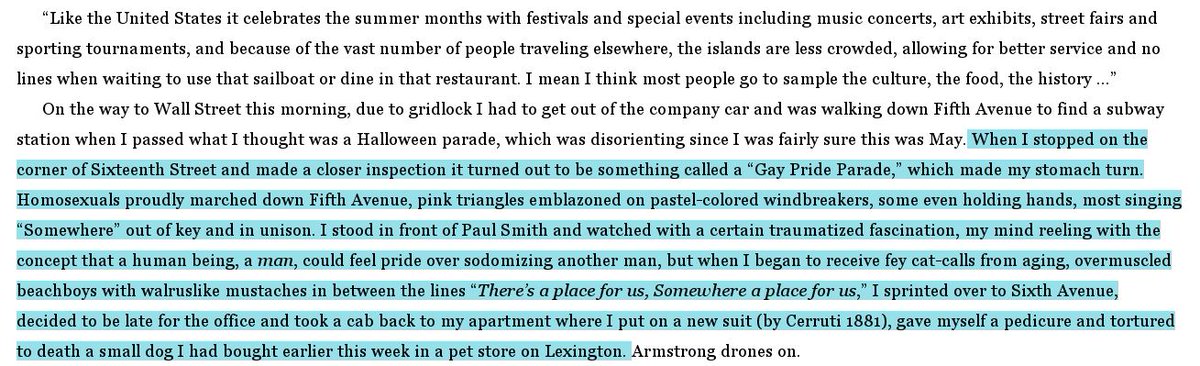 Louis, the husband of the woman Patrick is having an affair with, turns out to be in love with Patrick. When he discovers this Patrick rejects and reviles him. In fact there is a lot of hatred towards the Gay, deliciously ironic given Ellis' own predilections.