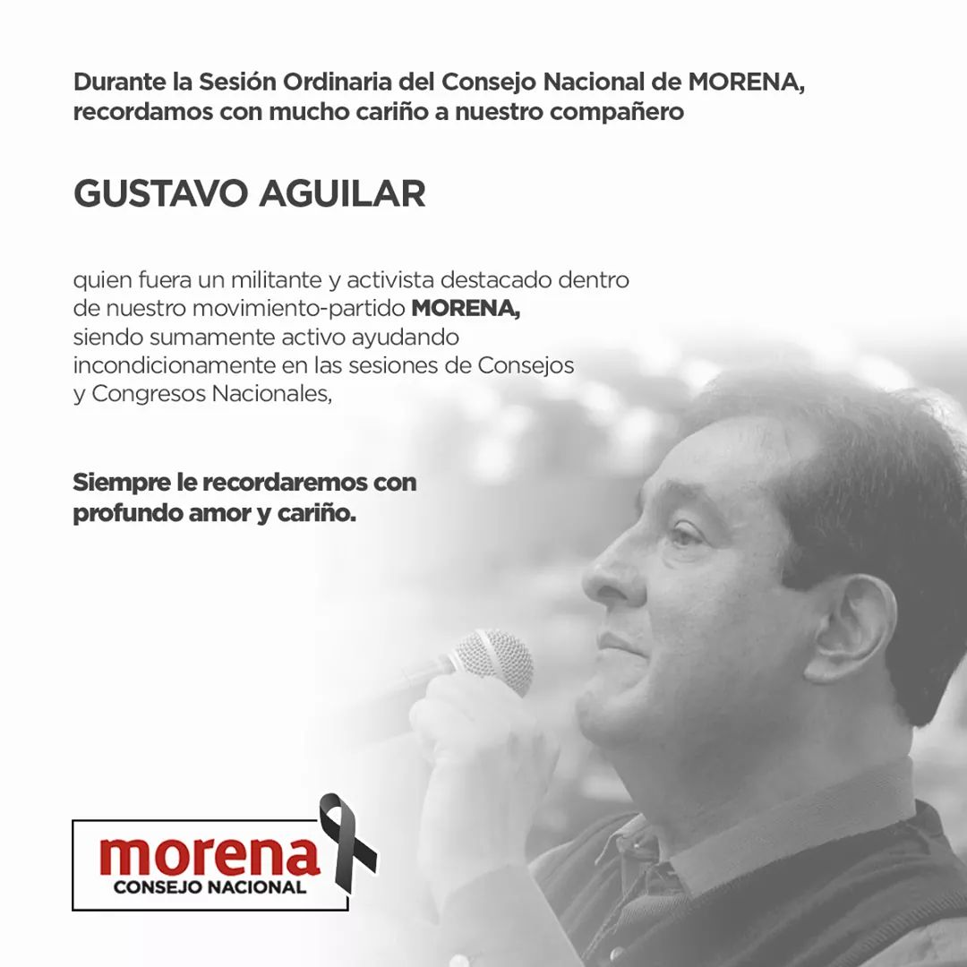 El día de hoy en nuestra Sesión del <a href="/ConsejoMorenaMX/">Consejo Nacional Morena</a> recordamos con muchísimo cariño a nuestro compañero Gustavo Aguilar, quien siempre fue un miembro activo en nuestro Partido #Morena.

Siempre presente, compañero.
