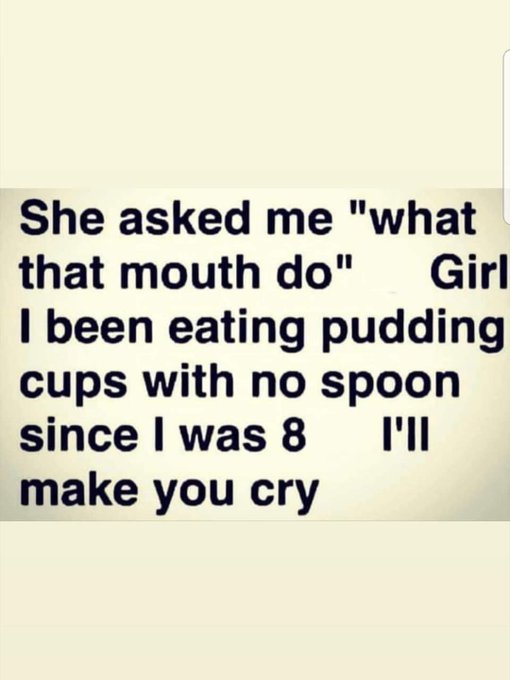 I refuse to eat pudding with a spoon... any ladies wanna let me try?  #nsfw #nsfwmeme https://t.co/3<a href="/tag/nsfw"class="tags"><span>#nsfw</span></a><a href="/tag/nsfwmeme"class="tags"><span>#nsfwmeme</span></a>
