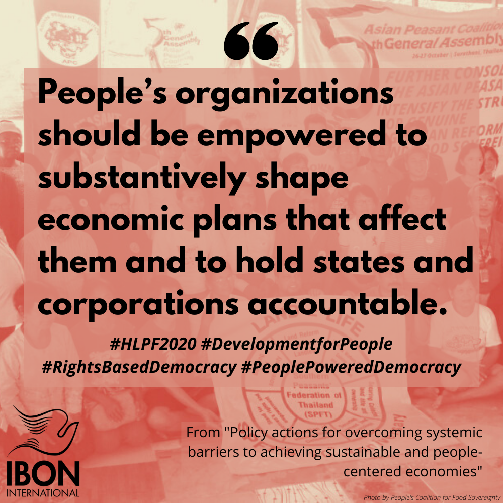 IbonInternatl's tweet image. People’s organizations should be empowered to substantively shape economic plans that affect them and to hold states and corporations accountable. bit.ly/3j0CW22 #HLPF2020 #DevelopmentForPeople #RightsBasedDemocracy #PeoplePoweredDemocracy