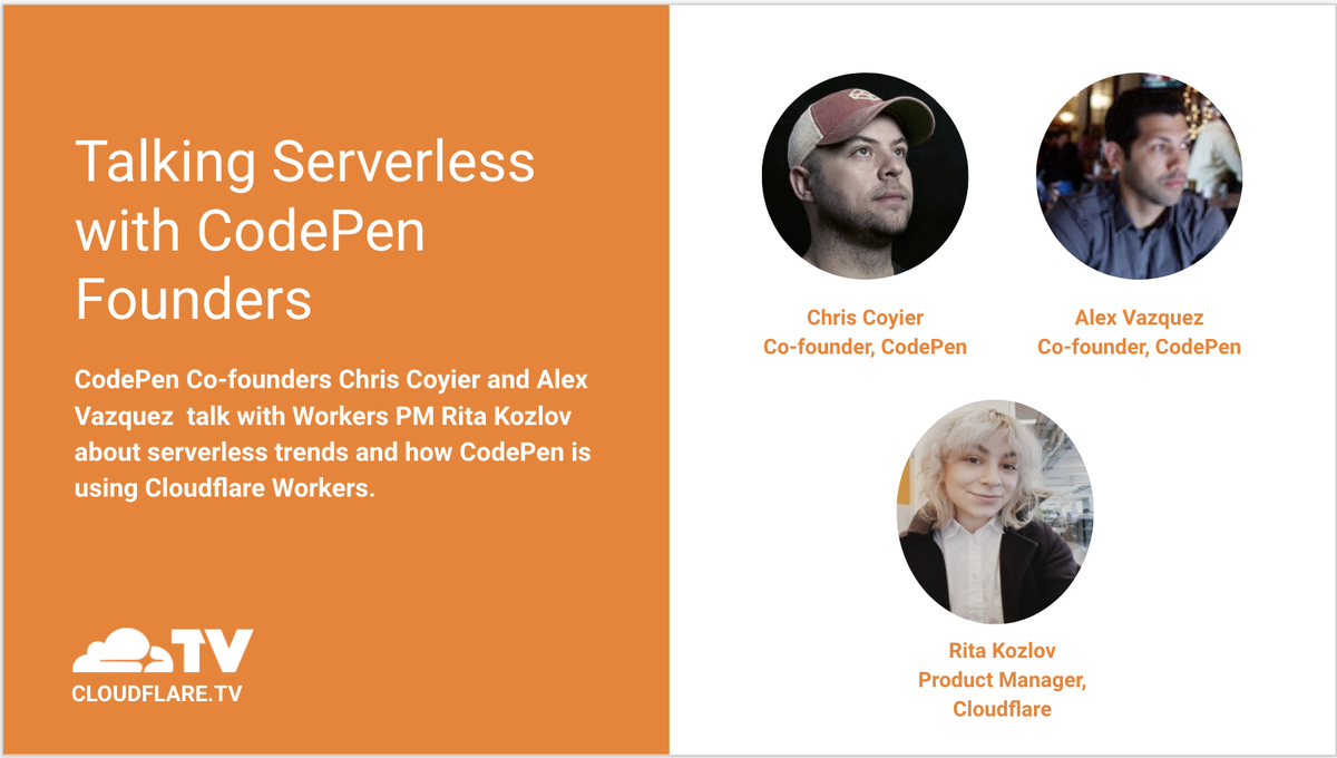 CloudflareDev's tweet image. 🎥Don’t miss tomorrow’s CloudflareTV segment of Talking Serverless for a live discussion between @CodePen founders, @chriscoyier and @alexquez, and Workers PM @ritakozlov_ . #ServerlessWeek  

Add to your calendar, or tune in live at 2:30pm PT here: cloudflare.tv/schedule/kZv5V…