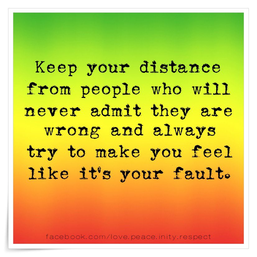 RastafariM's tweet photo. Keep your distance from people who will never admit they are wrong and always try to make you feel like it’s your fault. https://t.co/lC8pwPfujg