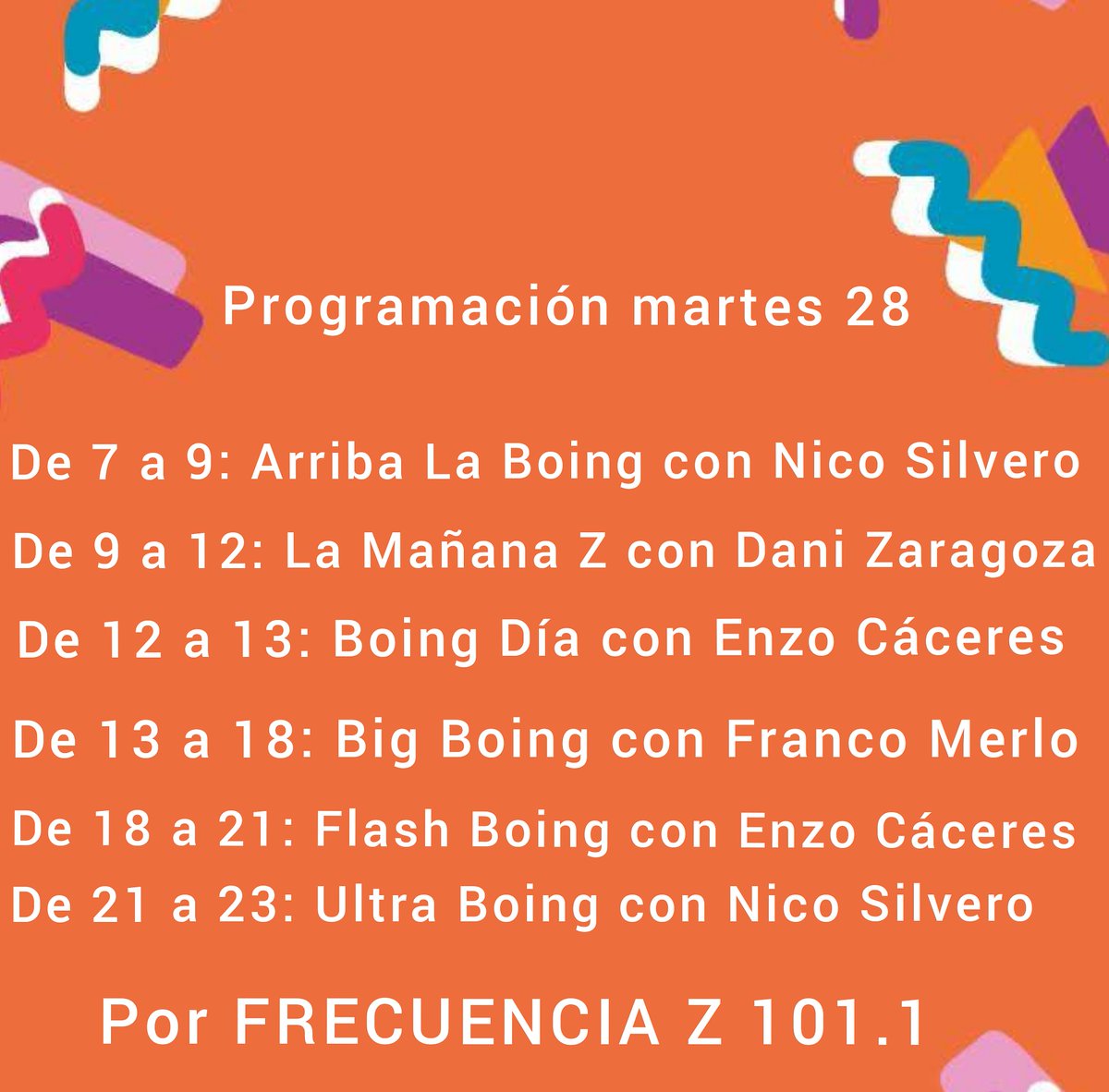 FrecuenciaZ's tweet photo. Mañana en la Z!!

De 7 a 9: #ArribaLaBoing con @NicoSilvero1 

De 9 a 12: #LaMañanaZ con @LocutorDani 

De 12 a 13: #BoingDía con @EnzoCaceres

De 13 a 18: #BigBoing con @francomerlo 

De 18 a 21: #FlashBoing con @EnzoCaceres

De 21 a 23: #Ultraboing con @NicoSilvero1 https://t.co/ggERcSjaV5