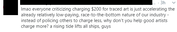 i'm seeing takes like this so to be very clear about the point of this thread: i don't give a fuck about artists charging $200. i encourage them to do that thing, i have told a lot of artists to raise their ratesi only care about this shitty egotistical asshole charging $200