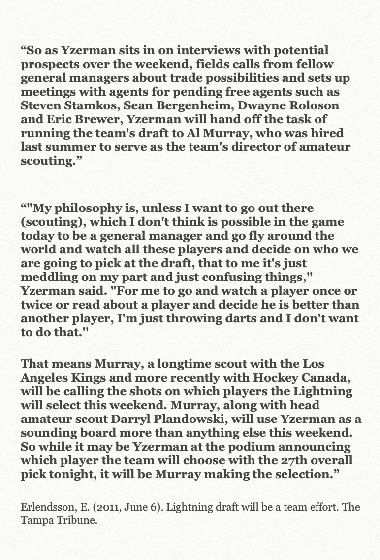(6/7) Jarmo Kekäläinen, John Chayka, Steve Yzerman, and Doug Armstrong are just a few GMs that understand how important it is to delegate the draft to the scouts and head scout. The pitfalls for making a selection based on limited viewings can't be ignored.