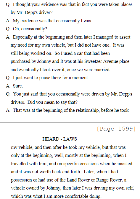 4. Johnny was controlling me taking away my car and making his drivers drive me after that. Also Amber Heard: Johnny gave me a car and I drove it around by myself and the drivers only drove me around at the beginningMake it make sense