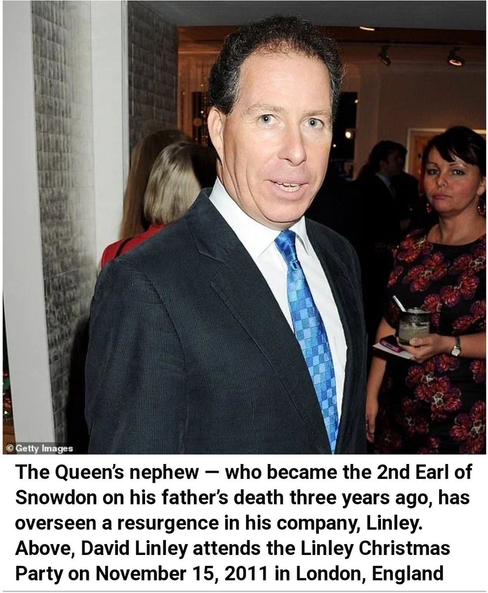 A carpenter by trade: David Linley, born an Armstrong-Jones, is the 2nd Lord Snowdon, styled Viscount Linley, and the Queen's nephew. Like father, like son: Rumours surrounding David are highly reminiscent of his father's escapades.  https://www.mirror.co.uk/news/uk-news/jeffrey-epstein-had-another-royal-22416534.amp?__twitter_impression=true