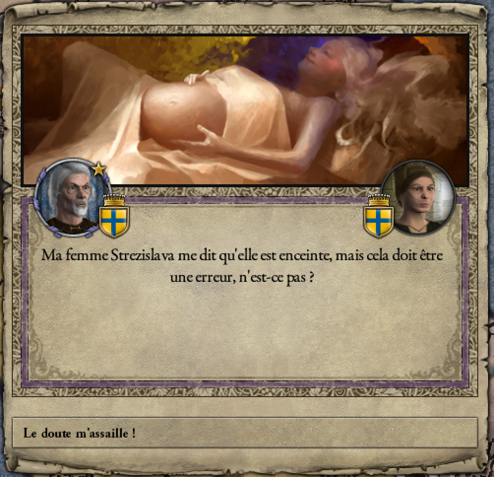 septembre 941Je nomme ma femme au rang de maître espion, régente et lui fait un présent pour apaiser sa colère. Mon score d& #39;intrigue augmente encore, et elle tombe enceinte dans la foulée !