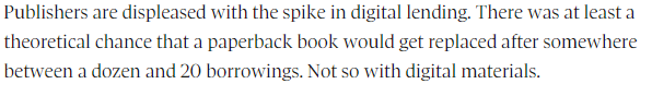 This is a lie. Planned expiration for e-books has been in place for a decade. ( https://www.cbc.ca/news/technology/harpercollins-sets-checkout-limits-on-library-e-books-1.992073)Libraries also pay more for e-books than they do for print books, and more for print books than consumers pay for the same book. ( https://www.cbc.ca/news/canada/british-columbia/ebooks-digital-library-collections-big-5-publisher-business-model-1.5191941)