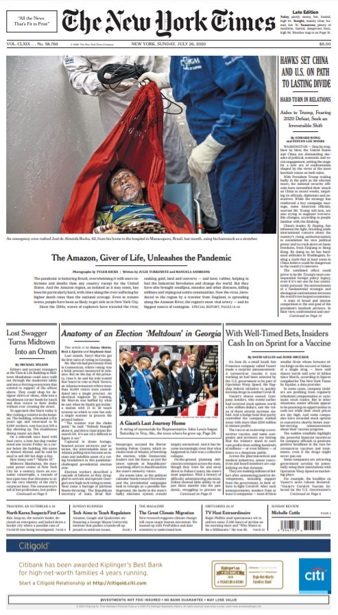 6/x Today's Front Page.Incredible Display Story on the  #amazonrainforest and  #Covid19 by  @julieturkewitz  @manuelaandreoni  @TylerHicksPhoto  https://www.nytimes.com/interactive/2020/07/25/world/americas/coronavirus-brazil-amazon.htmlLead story on  #USChina by  @ewong and  @stevenleemyers https://www.nytimes.com/2020/07/25/world/asia/us-china-trump-xi.htmlcc:  @TomJolly  #NYTReadalong