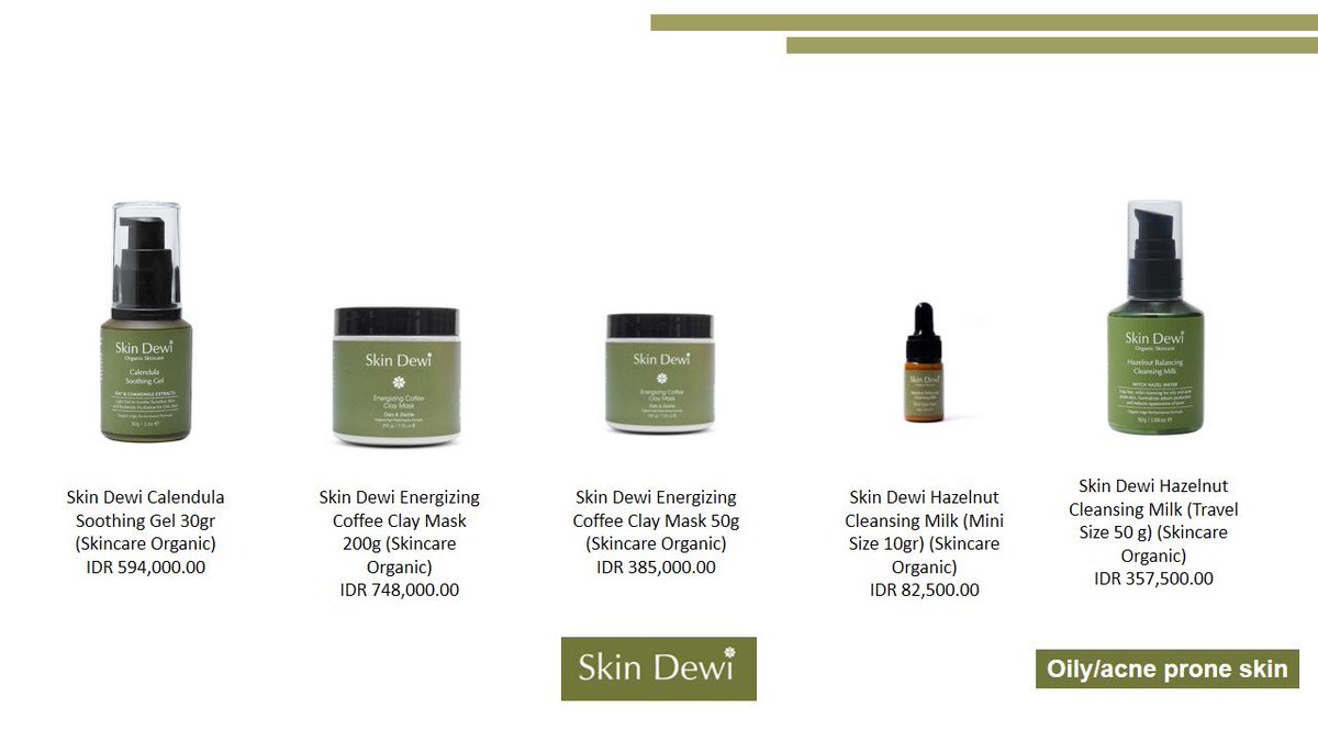21. Skin DewiRangkaian produk skincare dengan ingredients yang high quality ini diformulasikan dengan bahan-bahan organik dan natural. Bahan alami yang mahal lalu dikelola dengan standarisasi internasional membuat rangkaian produk lokal ini menjadi berkelas & berkualitas.