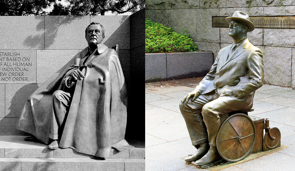 FDR's statue was originally going to cover up the fact that he was in a wheelchair. It merely portrayed him as sitting down.But disability rights activists demanded a more truthful representation. Later, a second statue was added to more accurately show him using a wheelchair.