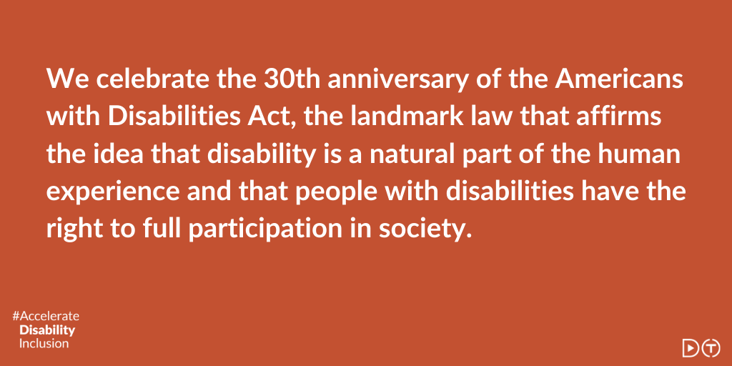 AccelerateADA's tweet photo. Undoubtedly, you have worked with, laughed with, and/or gone to school with people with disabilities. Now, more than ever, it's important for more people to understand and commit to supporting disability inclusion. #ADA30 #AccelerateDisabilityInclusion https://t.co/6YJMVe2VrS