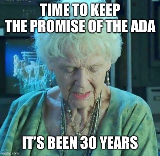 ConnConnection's tweet photo. This thread (and the various threads embedded within it) represent my contribution to the #ADA dialogue #ADA30 #ThanksToTheADA some progress has been made. Progress that wouldn’t have happened #WithoutTheADA. Still, not nearly enough. It’s been 30 years already https://t.co/BLGrtdgXun