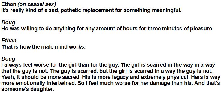 Doug and Ethan on casual sex and how its bad for men but much worse for women because it 'scars' them somehow. Doug and Ethan seem to have strange views on sexuality. Shocking. I know.