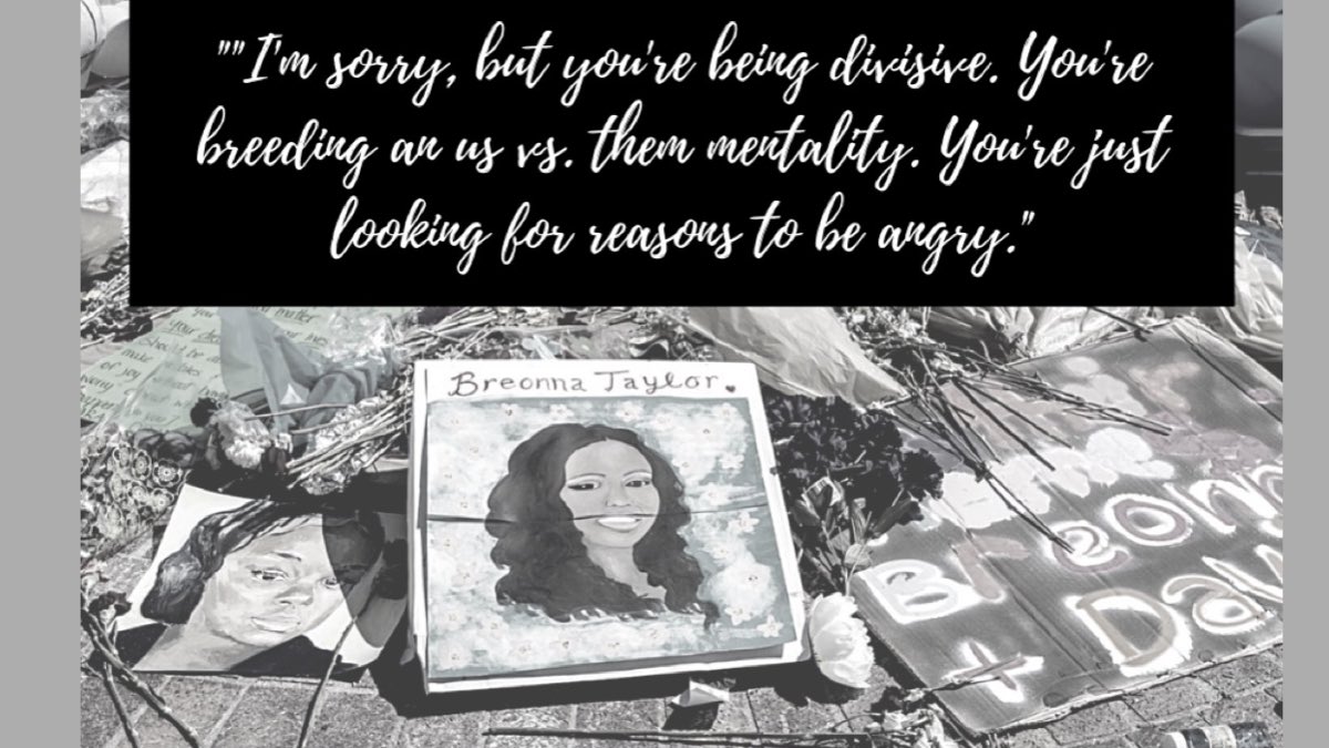 “I’m sorry, but you’re being divisive. You’re breeding an us vs. them mentality. You’re just looking for reasons to be angry.”