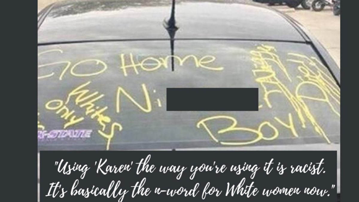 “Using ‘Karen’ the way you’re using it is racist. It’s basically the n-word for White women, now.”