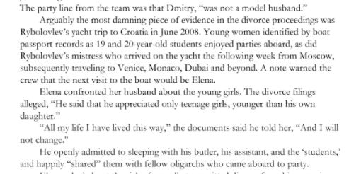 According to court proceedings Dmitry Rybolovlev admitted to sleeping with his butler, his assistant, and students which he happily shared with other oligarchs. “he appreciated only teenage girls, younger than his own daughter”.  #opDeathEaters  https://books.google.com/books?id=LXyQDwAAQBAJ&pg=PA106&lpg=PA106&dq=rybolovlev,+underage+girls&source=bl&ots=E08oKb1edm&sig=ACfU3U0RCcAkIOGcFpR8uOAjl46FZKZ3PA&hl=en&sa=X&ved=2ahUKEwiks4L3wunqAhUmGDQIHTozDOcQ6AEwHXoECCcQAQ#v=onepage&q=rybolovlev%2C%20underage%20girls&f=false