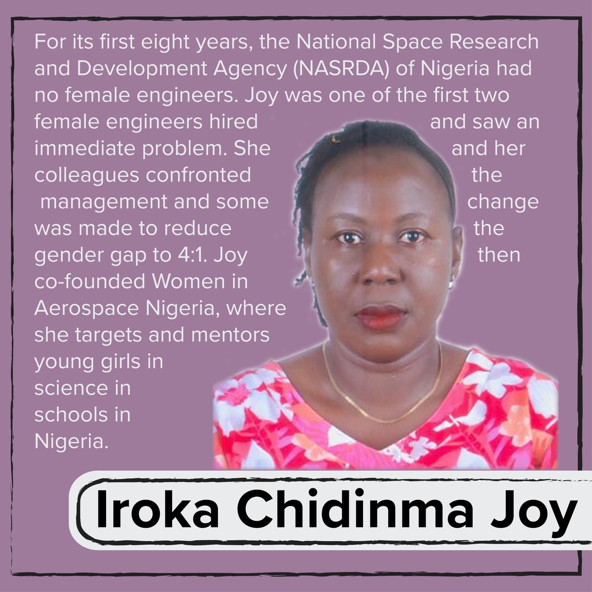 Iroka Chidinma Joy is one of the co-founders of  @AerospaceWomen. As one of the first female engineers hired by  @NASRDA, Joy recognized the need to reduce the gender gap. She now works as an advocate for women in space emerging nations.