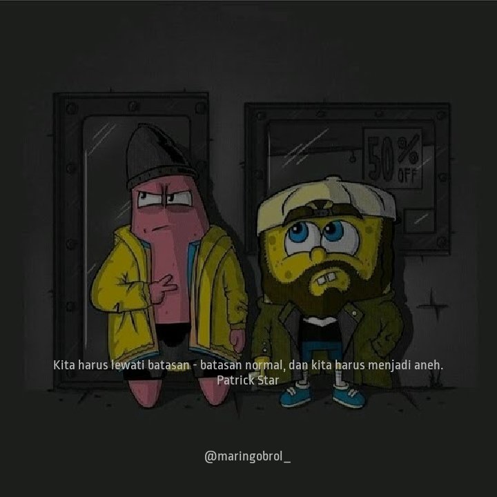 maringobrol1's tweet photo. Kita harus lewati batasan - batasan normal, dan kita harus menjadi aneh.
        -Patrick Star-
.
.
follow @maringobrol1 
.
.
#quotes #quotesindonesia #love #motivation #quoteoftheday #life #instagram #quote #inspiration #motivationalquotes #follow #like #lovequotes https://t.co/evdZgCtFzV