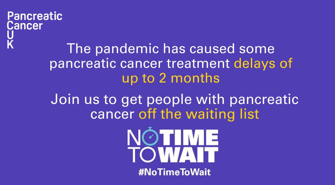 PancreaticCanUK's tweet photo. NEW CAMPAIGN - With #PancreaticCancer there is #NoTimeToWait. Due to the pandemic, some people with the disease are now facing a longer wait for vital NHS treatment. We must ensure that they're not put to the back of the queue. 

Add your support: https://t.co/t9bvZ10dOg https://t.co/nai829kb2J