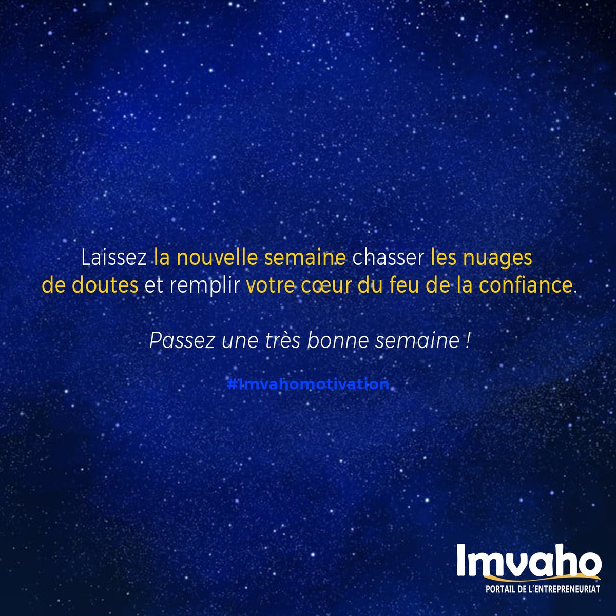 Laissez la nouvelle semaine chasser les nuages de doutes et remplir votre cœur du feu de la confiance. Passez une très bonne semaine!
#Burundi 
#ImvahoMotivation