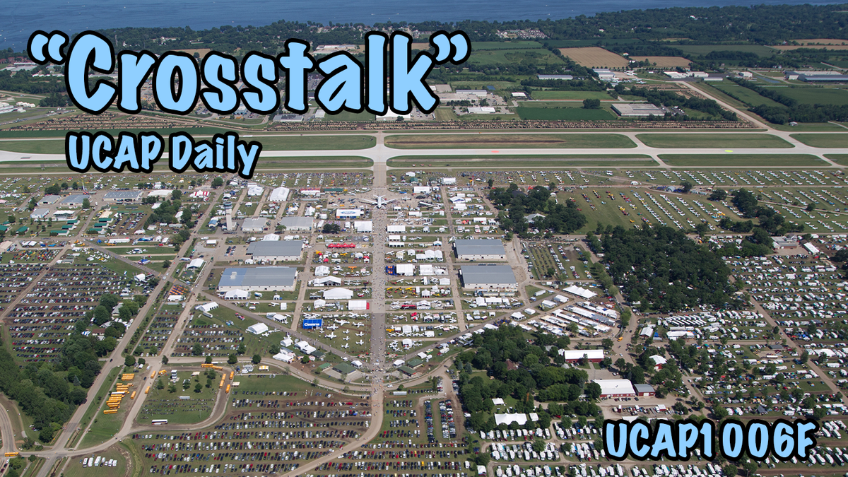 ClassGAirspace's tweet photo. New UCAP Daily episode "Crosstalk" is posted. https://t.co/IkNTxPrknH @burnsidej @RealHigdon @jackhodgson @SnFRadioDave #OSH20 https://t.co/bx6bNErU63
