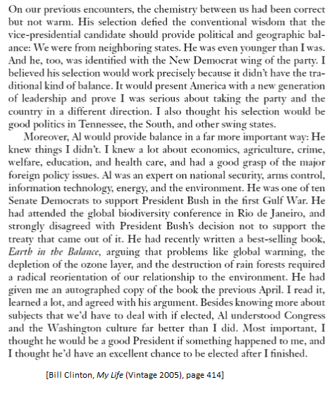 1992 (D): "Besides knowing more about subjects that we'd have to deal with if elected, Al understood Congress and the Washington culture far better than I did." -- Bill Clinton on selecting Al Gore