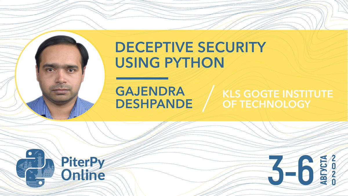 PiterPy's tweet image. 🗓 3-6 августа 2020 / PiterPy Online
Спикер: 👤 Gajendra Deshpande @gcdeshpande / KLS Gogte Institute of Technology / India. Belagavi
Тема: 📋 Deceptive Security using Python
#PiterPy