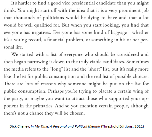2000 (R): Dick Cheney, chosen by George W. Bush after leading Bush's VP running-mate search process, on why "it's harder to find a good vice presidential candidate than you might think."