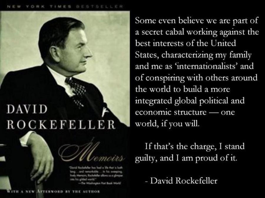 22. David Rockefeller admitted it himself on more than one occasion.