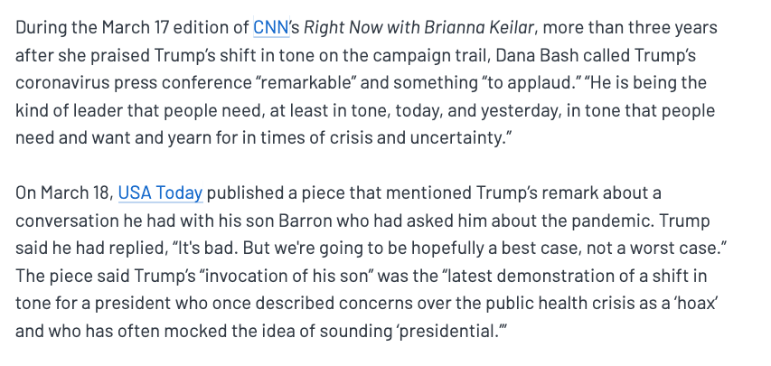 The most frustrating recent example came from his response to the pandemic.On March 17, the Associated Press, CNN, USA Today, etc., all gave Trump credit for finally taking the virus seriously and taking on a unifying, sober tone.