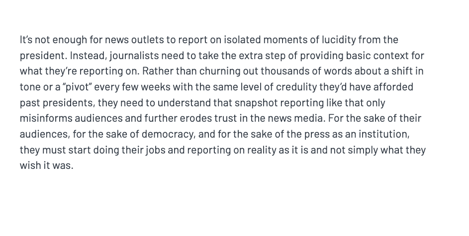 I close my article with some personal thoughts on the issue.  https://www.mediamatters.org/donald-trump/journalists-have-been-obsessing-over-trump-supposedly-changing-his-tone-five-years