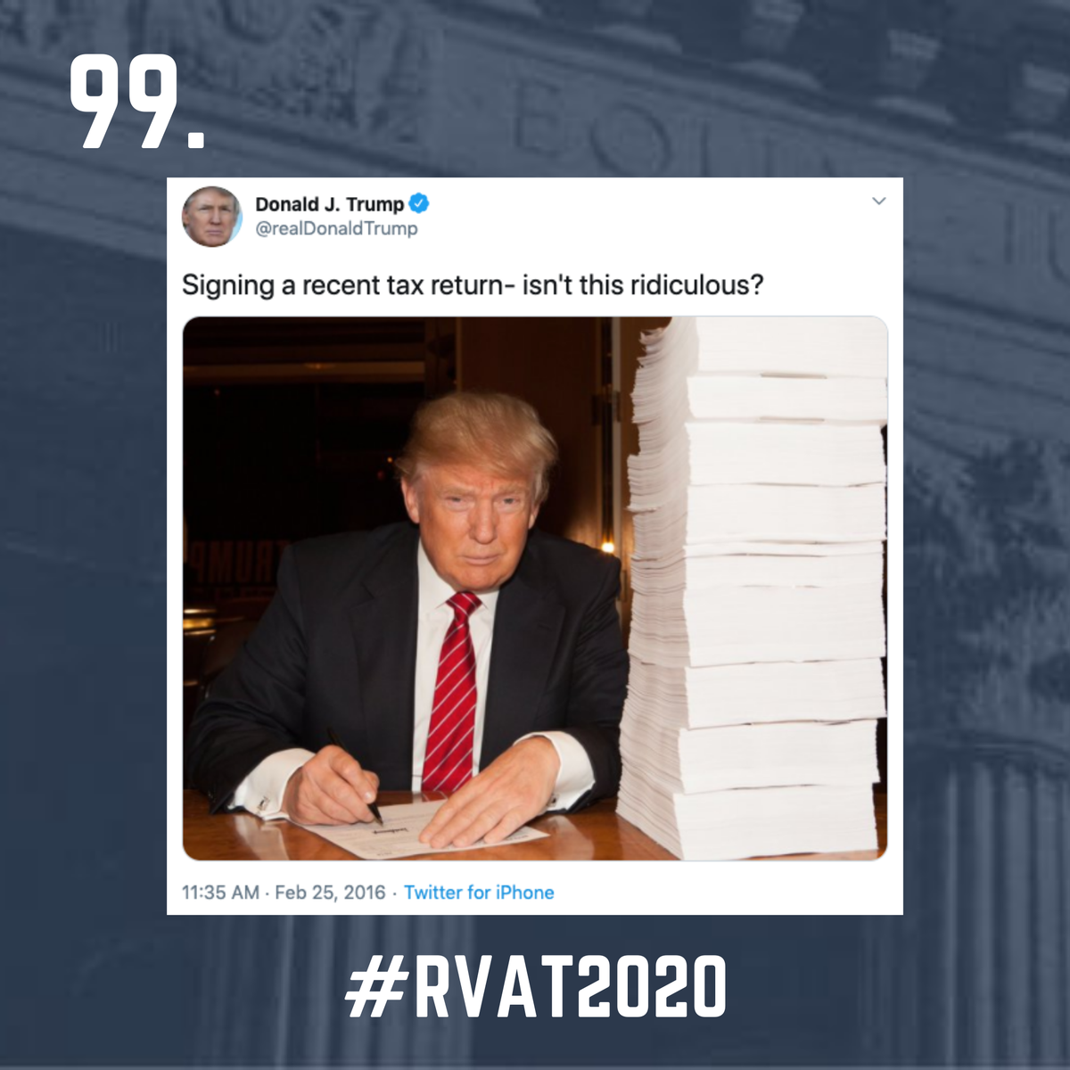 99. It’s pretty ridiculous that this is the most we’ve seen of any of Trump’s tax returns, but a recent SCOTUS ruling has now paved the way for the returns to become public.  #RVAT2020  #TerribleTrumpTweets
