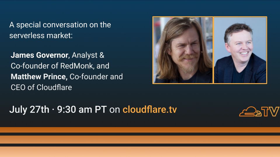 CloudflareTV's tweet image. Coming up in 20 minutes, a special conversation with @monkchips, Analyst &amp;amp; co-founder of RedMonk, and @eastdakota, co-founder and CEO of Cloudflare. cloudflare.tv/live #ServerlessWeek