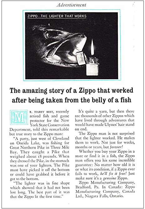 Write your copy in the form of a story, as in the advertisement which carried the headline, "The amazing story of a Zippo that worked after being taken from the belly of a fish".