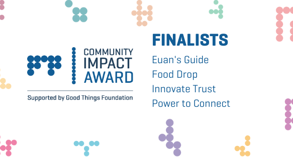 Congratulations to the Tech4Good Community Impact Award finalists.

Thank you for sharing your inspiring stories using digital tech to have a positive social impact in the community.

<a href="/PWRtoConnect/">Power to Connect</a> <a href="/fooddrop/">Food Drop</a> <a href="/InnovateTrust/">Innovate Trust</a> <a href="/EuansGuide/">Euan's Guide</a>

<a href="/goodthingsfdn/">Good Things Foundation</a> <a href="/AbilityNet/">AbilityNet</a> #Tech4GoodAwards