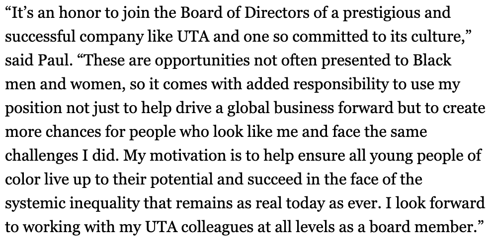9/ Today, Paul was named to the United Talent Agency Board of Directors. "My motivation is to help ensure all young people of color live up to their potential and succeed in the face of the systemic inequality that remains as real today as ever."