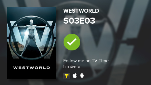 ele2783's tweet photo. I've just watched episode S03E03 of Westworld! #tvtime https://t.co/4ogRoel7f0 https://t.co/6ltn5WQT4v